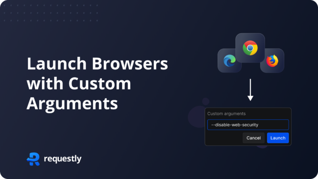 launch browsers with custom arguments using Requestly