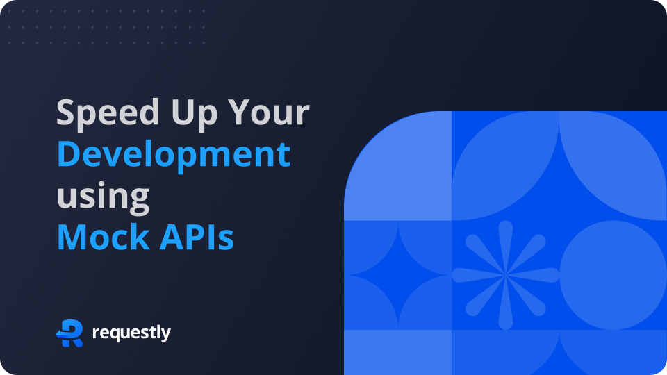 How to Speed Up Your Development Process using Mock API