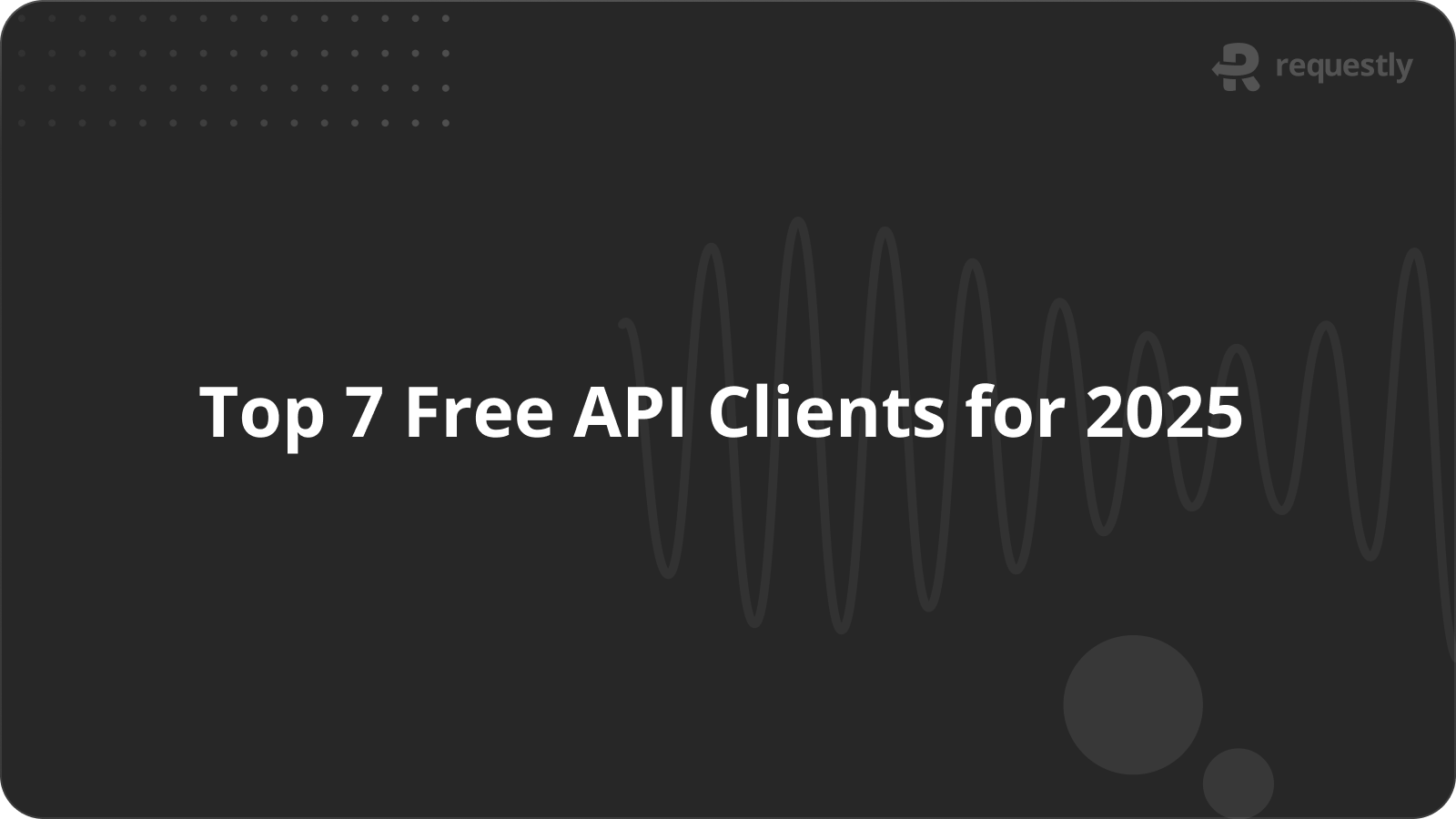Top 7 Free API Clients for 2025