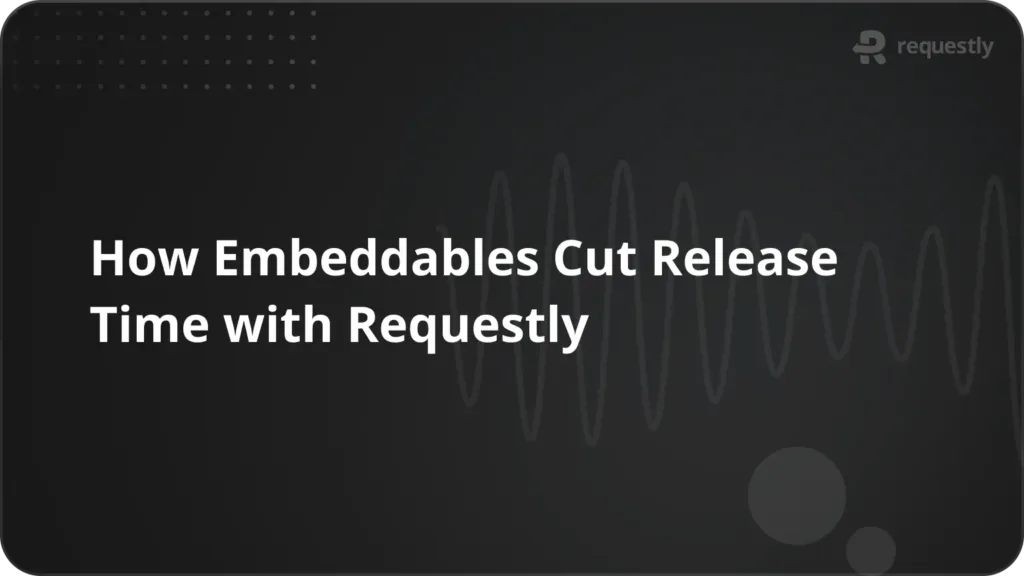 How Embeddables Cut Release Time with Requestly - Requestly