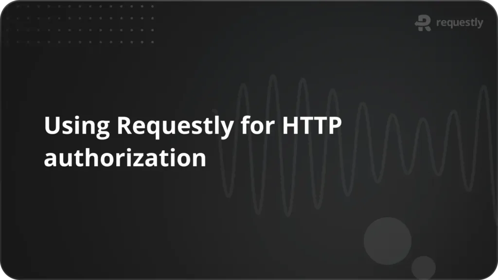 Using Requestly for HTTP authorization - Requestly