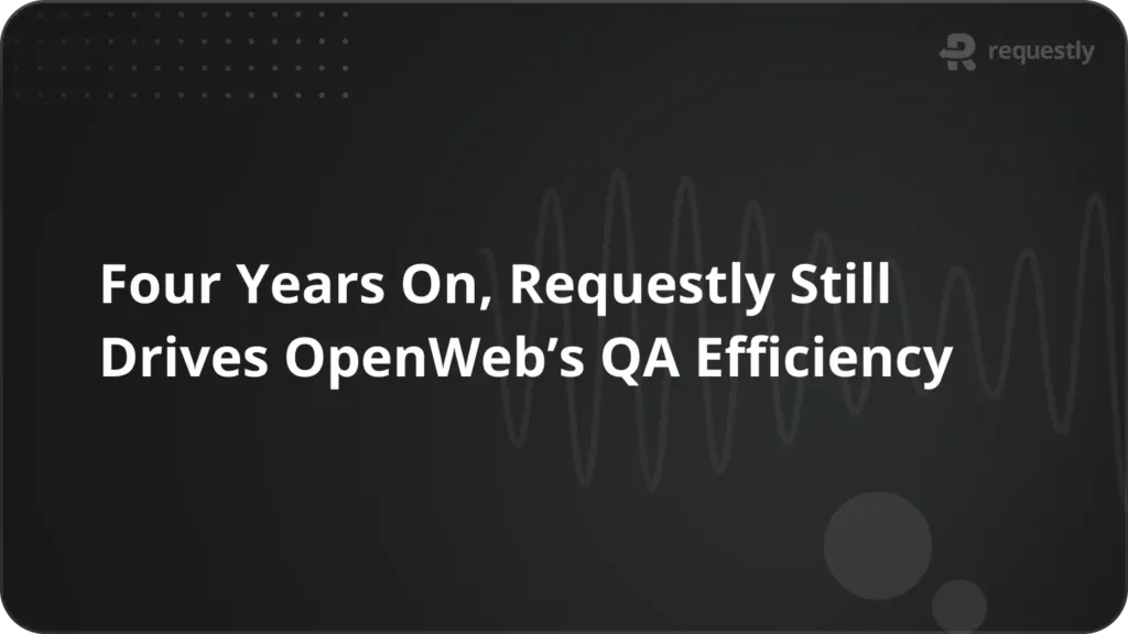 Four Years On Requestly Still Drives OpenWebs QA Efficiency - Requestly