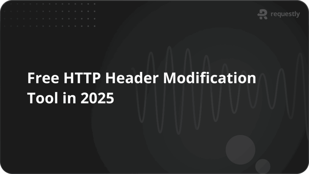 Free HTTP Header Modification Tool in 2025 - Requestly