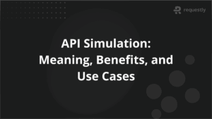 API Simulation Definition Benefits and Use Cases