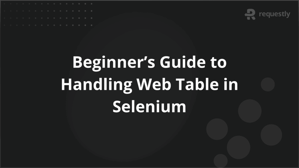 Beginners Guide to Handling Web Table in Selenium