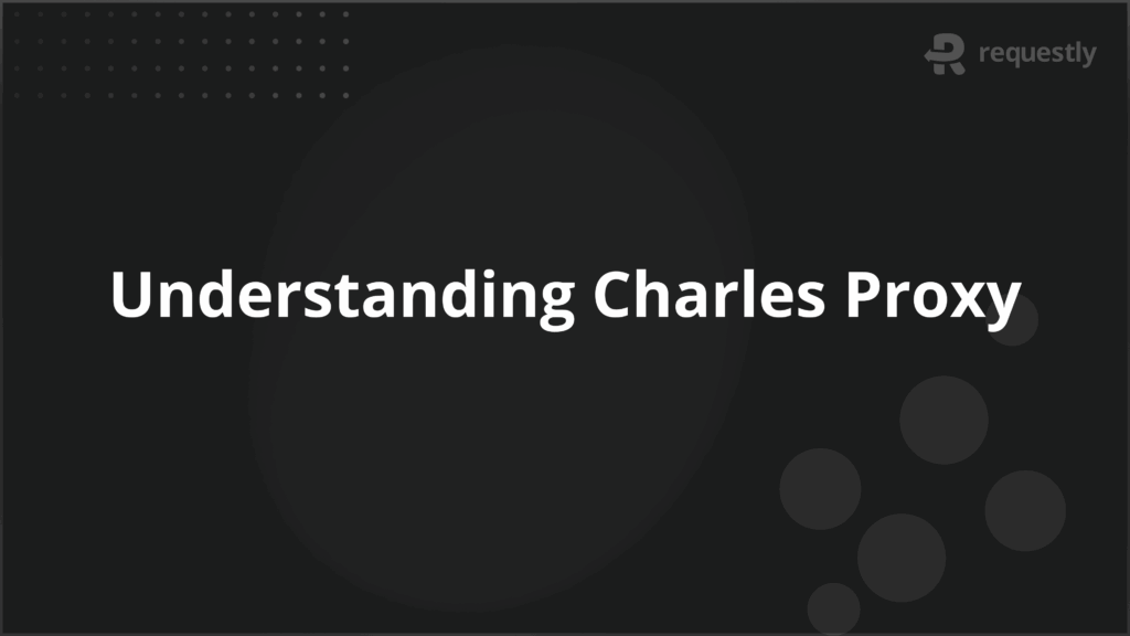 Charles Proxy - Requestly API Client Charles Proxy