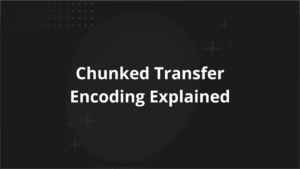 Chunked Transfer Encoding Explained
