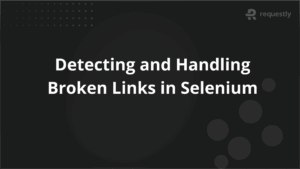 Detecting and Handling Broken Links in Selenium