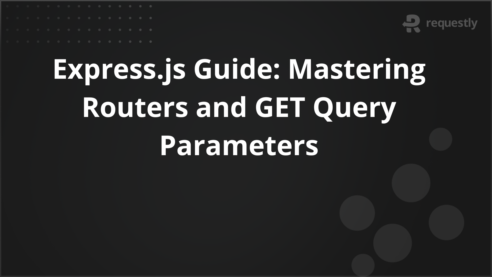 Express.js Guide: Mastering Routers and GET Query Parameters