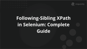 Following-Sibling XPath in Selenium Complete Guide