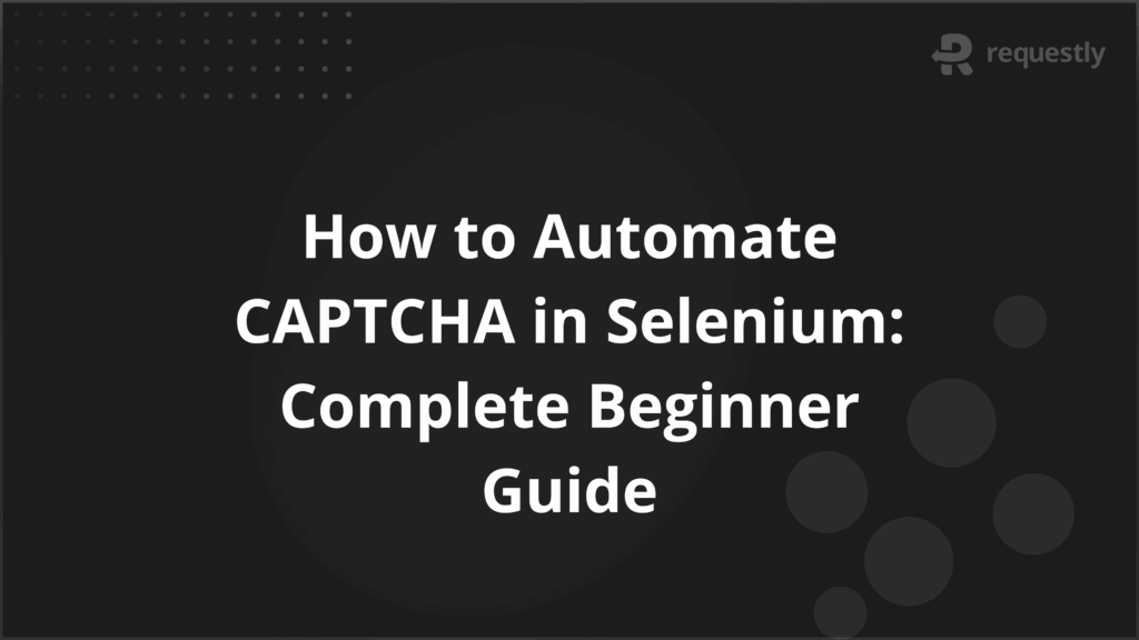 How to Automate CAPTCHA in Selenium Complete Beginner Guide