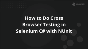 How to Do Cross Browser Testing in Selenium C with NUnit
