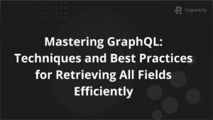 Mastering GraphQL Techniques and Best Practices for Retrieving All Fields Efficiently