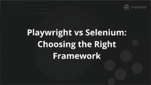 Playwright vs Selenium: Choosing the Right Framework