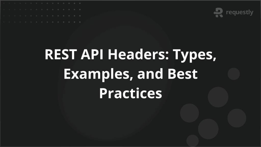 REST API Headers Types Examples and Best Practices - Requestly API Client REST API Headers Types Examples and Best Practices