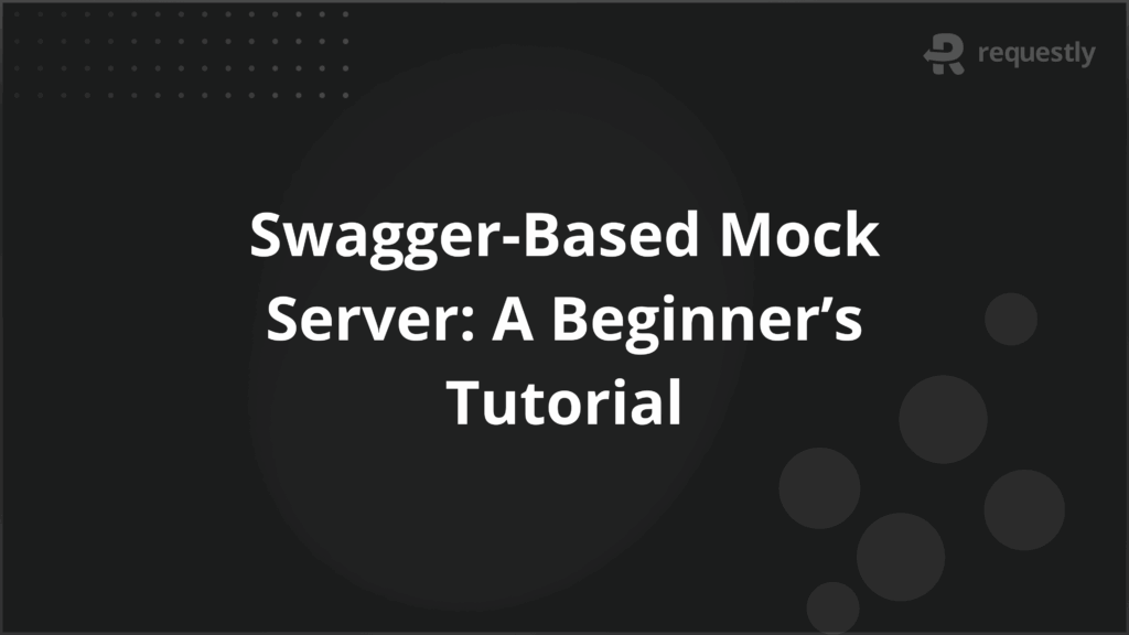 Swagger-Based Mock Server A Beginners Tutorial