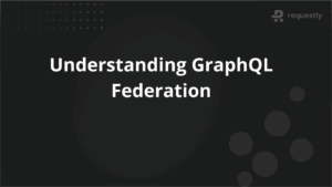 Understanding GraphQL Federation