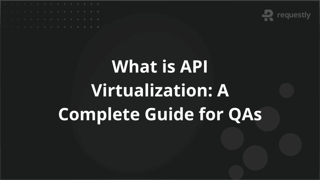 What is API Virtualization A Complete Guide for QAs