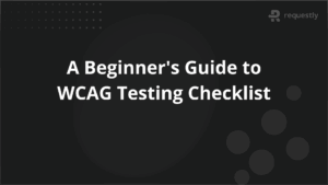 A Beginners Guide to WCAG Testing Checklist
