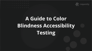 A Guide to Color Blindness Accessibility Testing