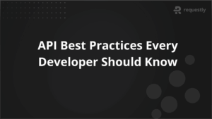 API Best Practices Every Developer Should Know
