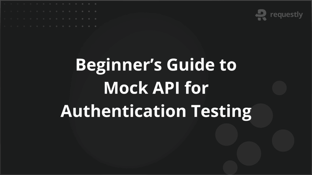 Beginners Guide to Mock API for Authentication Testing