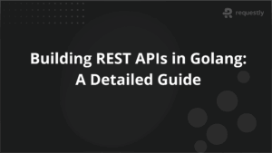 Building REST APIs in Golang_ A Detailed Guide