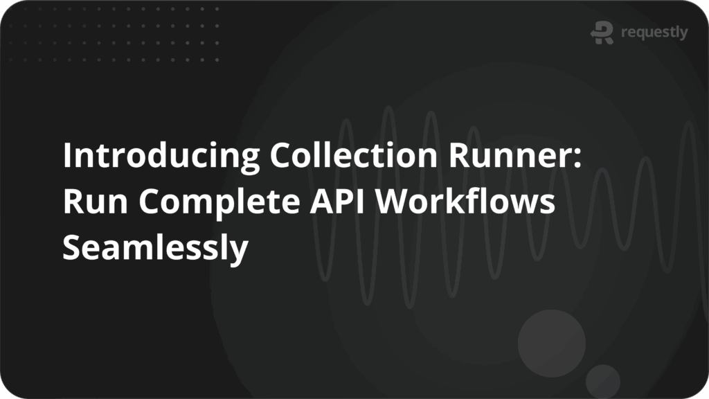Collection Runner - Requestly 2 - Requestly API Client