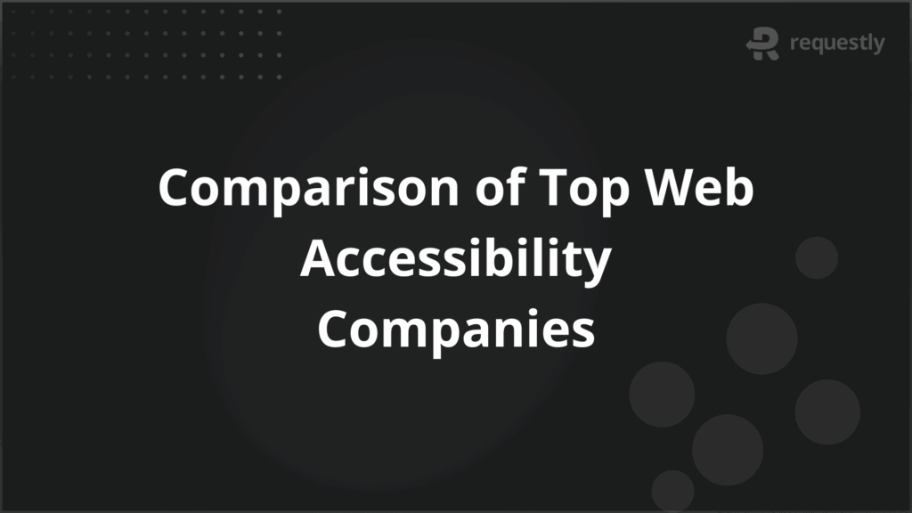 Comparison of Top Web Accessibility Companies - Requestly API Client Comparison of Top Web Accessibility Companies