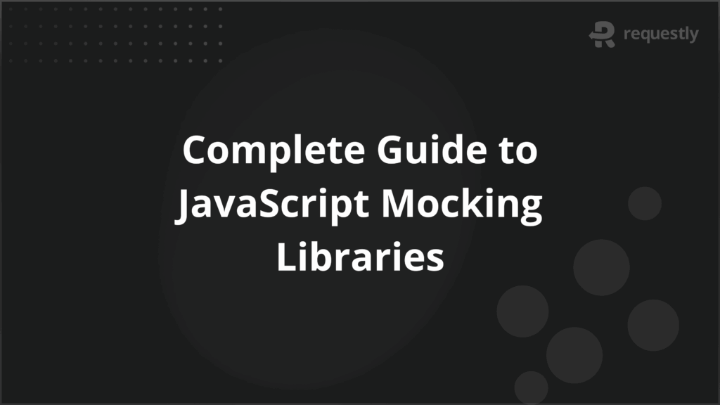 Complete Guide to JavaScript Mocking Libraries
