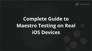 Complete Guide to Maestro Testing on Real iOS Devices