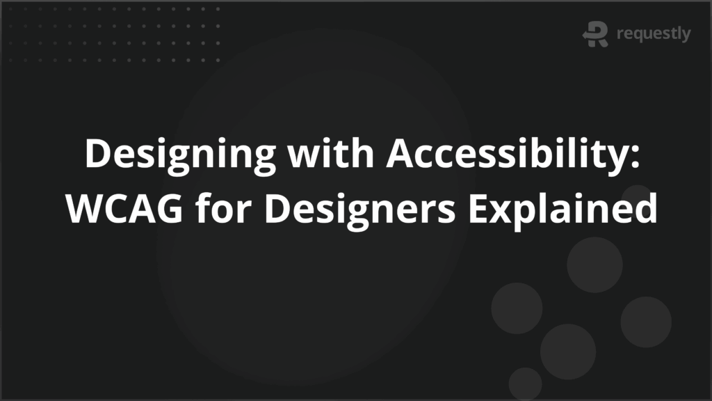 Designing with Accessibility_ WCAG for Designers Explained - Requestly API Client Designing with Accessibility_ WCAG for Designers Explained