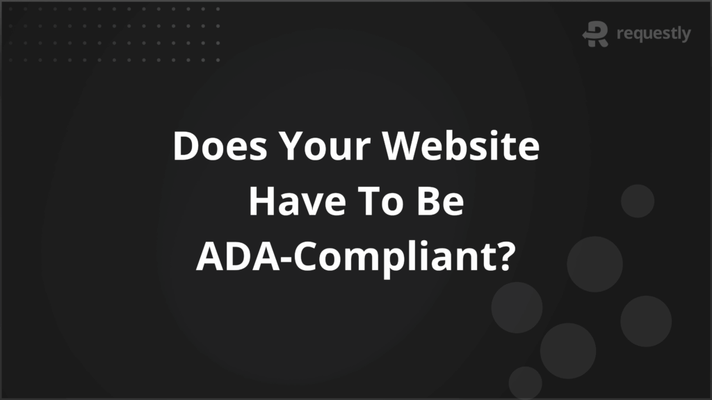 Does Your Website Have To Be ADA-Compliant_ - Requestly API Client Does Your Website Have To Be ADA-Compliant_
