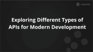 Exploring Different Types of APIs for Modern Development