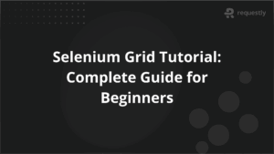 Selenium Grid Tutorial Complete Guide for Beginners