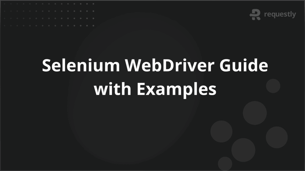Selenium WebDriver Guide with Examples