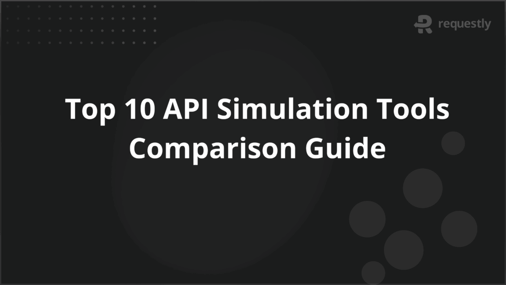 Top 10 API Simulation Tools Comparison Guide - Requestly API Client Top API Virtualization Tools Comparison: Which to choose