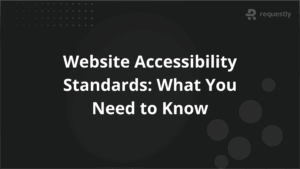 Website Accessibility Standards_ What You Need to Know