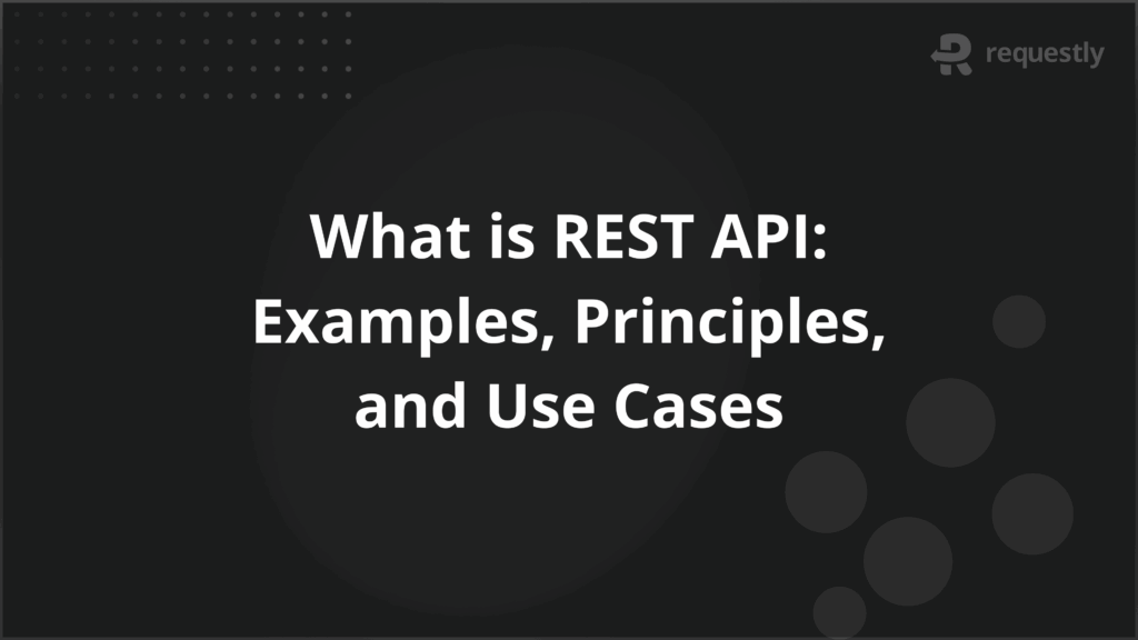 What is REST API Examples Principles and Use Cases