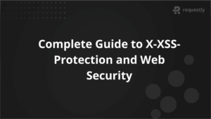 Complete Guide to X-XSS-Protection and Web Security