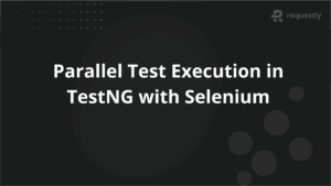 Parallel Test Execution in TestNG with Selenium