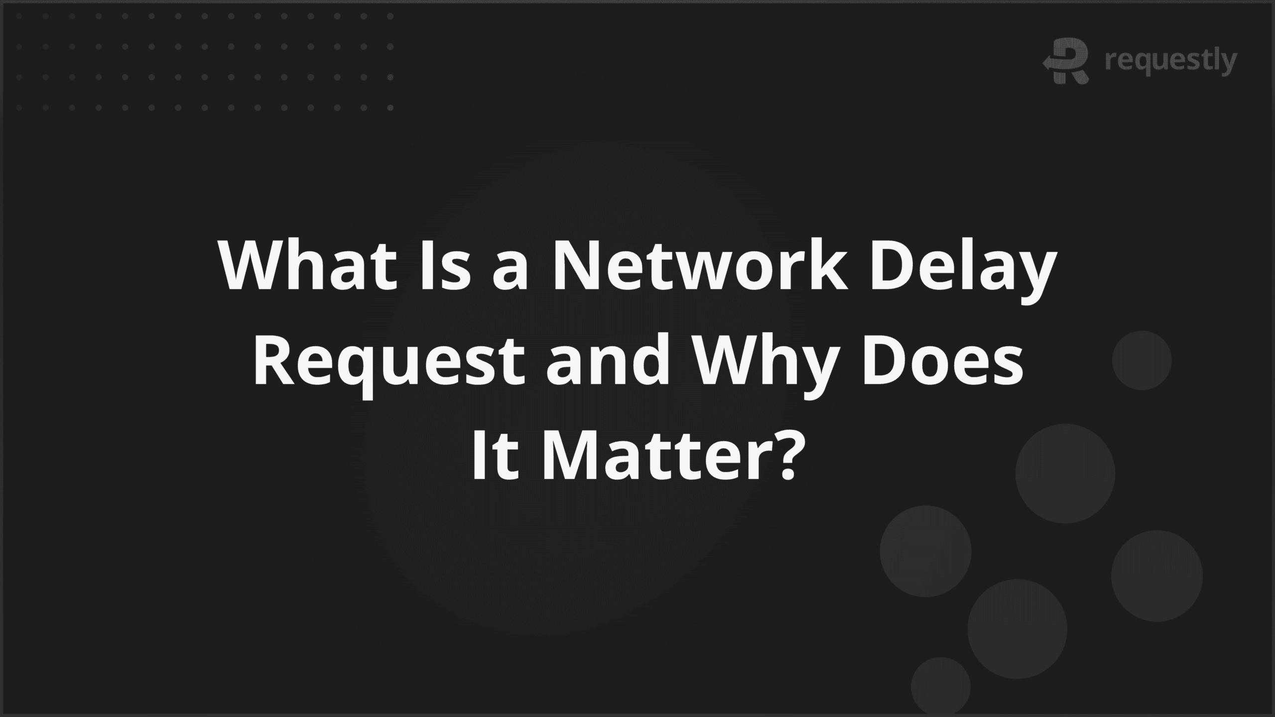 What Is a Network Delay Request and Why Does It Matter?