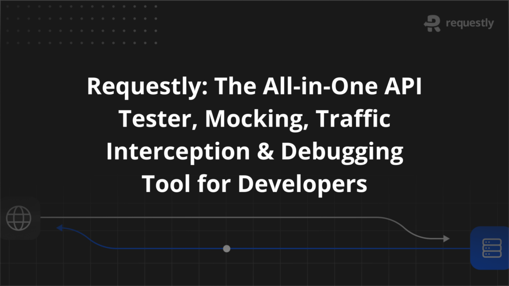 requestlytheall-in-oneapitestermockingtrafficinterceptiondebuggingtoolfordevelopers - requestly api client