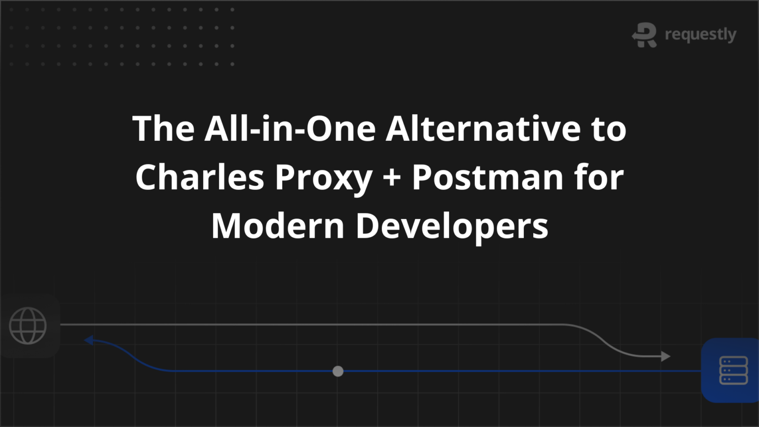 All-in-One Alternative to Charles Proxy + Postman