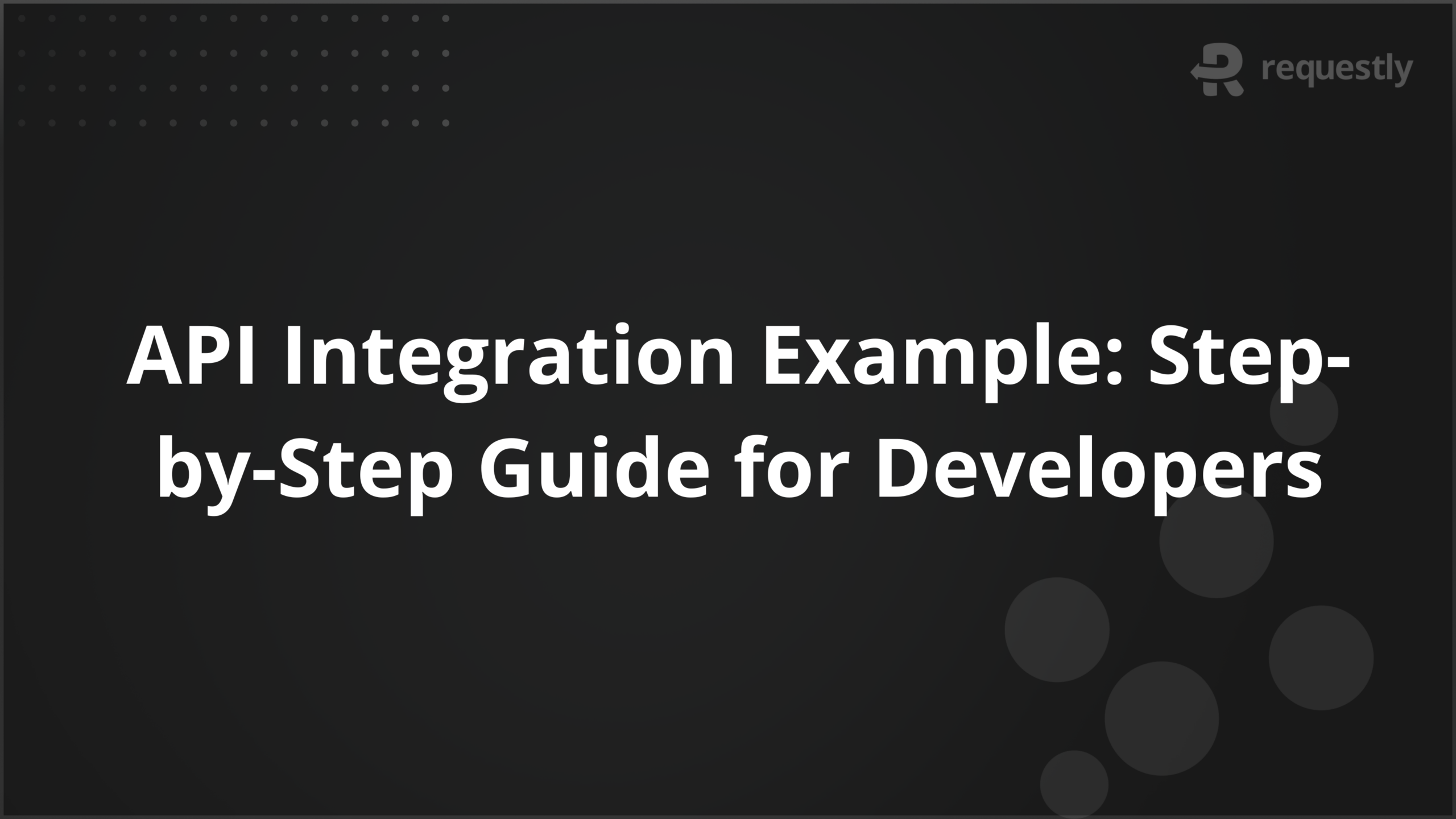 API Integration Example: Step-by-Step Guide for Developers