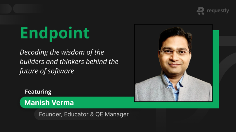 endpoint-manish-verma-automation-myth-qa-mindset - requestly